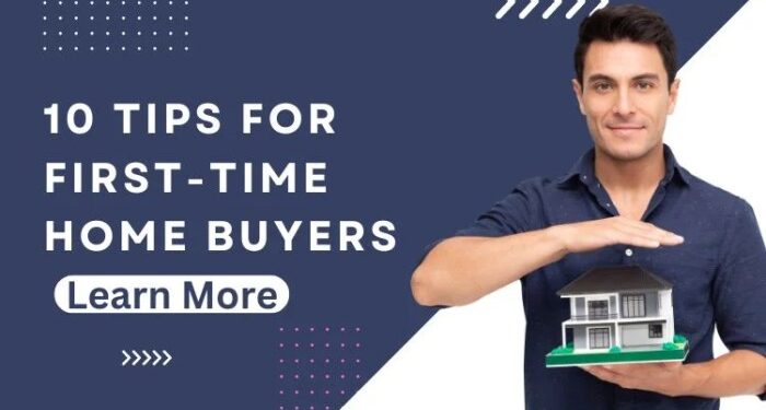 10 Important Tips For First Time Home Buyers 2025